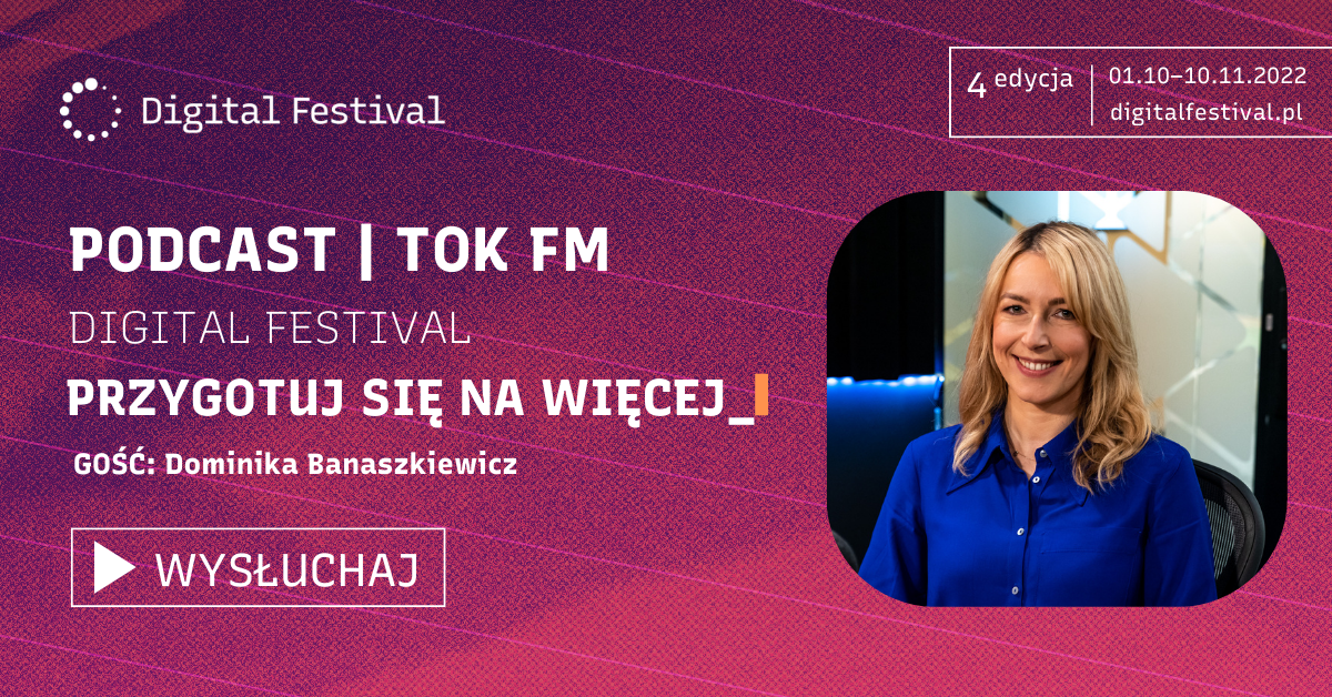 „Przygotuj się na więcej”. Tegoroczny Digital Festival o aktualnych wyzwaniach cyfryzacji